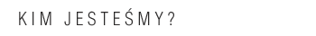 Kim jeste�my?